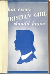 What Every Christian Girl Should Know by William Orr