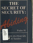 The Secret of Security: Abiding: Psalm 91 by Al Sanders