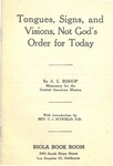 Tongues, signs and visions, not God's order for today by A. E. Bishop