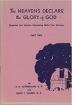 Heavens Declare the Glory of God: Questions and Answers Concerning God's Vast Universe Part 2 by Samuel H. Sutherland and Louis T. Talbot