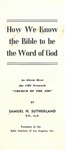 How We Know the Bible to be the Word of God by Samuel H. Sutherland