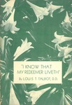 I Know That My Redeemer Liveth by Louis T. Talbot
