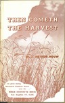 Then Cometh the Harvest by J. Arthur Mouw