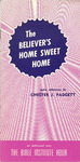 Believer's Home Sweet Home by Chester J. Padgett