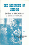 Beginning of Wisdom: Studies in Proverbs : studies in Proverbs by Chester J. Padgett