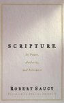 Scripture : its power, authority, and relevance by Robert L. Saucy