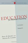 Education for human flourishing : a Christian perspective by Paul D. Spears