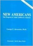 New Americans : the progress of Asian Indians in America by George P. Alexander