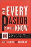 What every pastor should know : 101 indispensable rules of thumb for leading your church by Gary McIntosh
