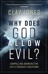 Why does God allow evil? by Clay Jones