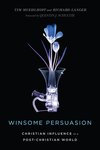 Winsome persuasion : Christian influence in a post-Christian world