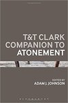 T&T Clark Companion to Atonement by Adam J. Johnson