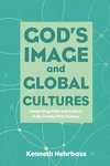 God's image and global cultures : integrating faith and culture in the twenty-first century