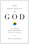 Deep things of God : how the Trinity changes everything by Fred R. Sanders