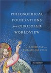 Philosophical foundations for a Christian worldview by James Porter Moreland and William Lane Craig