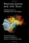 Neuroscience and the soul : the human person in philosophy, science, and theology by Thomas M. Crisp, Stephen L. Porter, and Gregg A. Ten Elshof