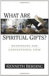 What are spiritual gifts? : rethinking the conventional view by Kenneth Berding