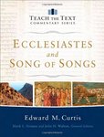Ecclesiastes and Song of Songs by Edward M. Curtis