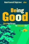 Being good : Christian virtues for everyday life by R. Douglas Geivett
