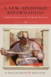 New Apostolic Reformation? : a biblical response to a worldwide movement by R. Douglas Geivett