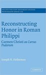 Reconstructing honor in Roman Philippi : Carmen Christi as Cursus pudorum by Joseph H. Hellerman