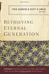 Retrieving eternal generation by Fred R. Sanders