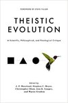 Theistic evolution : a scientific, philosophical, and theological critique by James Porter Moreland