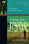 Living into the life of Jesus : the formation of Christian character