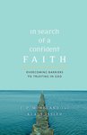 In search of a confident faith : overcoming barriers to trusting in God by Klaus Dieter Issler and James Porter Moreland