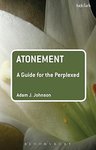 Atonement : a guide for the perplexed by Adam J. Johnson