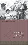 Theology of family ministries by Michael J. Anthony