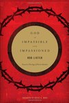 God is impassible and impassioned : toward a theology of divine emotion by Rob Lister