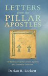 Letters from the pillar apostles : the formation of the Catholic epistles as a canonical collection by Darian R. Lockett