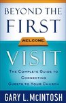 Beyond the first visit the complete guide to connecting guests to your church