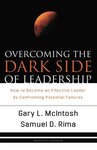 Overcoming the dark side of leadership : how to become an effective leader by confronting potential failures by Gary McIntosh