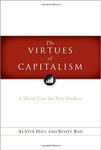 Virtues of capitalism : a moral case for free markets by Scott B. Rae