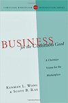 Business for the common good : a Christian vision for the marketplace