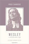 Wesley on the Christian life : the heart renewed in love by Fred R. Sanders