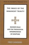 Image of the immanent Trinity : Rahner's rule and the theological interpretation of Scripture by Fred R. Sanders