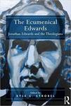 Ecumenical Edwards : Jonathan Edwards and the theologians by Kyle Strobel