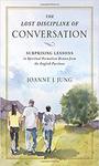 Lost discipline of conversation : surprising lessons in spiritual formation drawn from the English Puritans by Joanne J. Jung