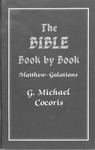 Bible book by book : Matthew-Galations by G. Michael Cocoris