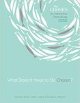 What Does It Mean to Be Chosen?: An Interactive Bible Study Vol. 1