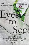Eyes to see : recognizing God's common grace in an unsettled world