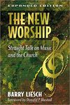 New Worship: Straight Talk on Music and the Church