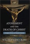 Atonement and the Death of Christ: An Exegetical, Historical, and Philosophical Exploration by William Lane Craig