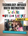 Technology-Infused Math Instruction: Teaching Outside the Box - Grades K-12 by Lorelei R. Coddington