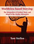 Worldview-based Storying: The Integration of Symbol, Story, and Ritual in the Orality Movement