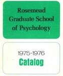 1975-1976 Rosemead Graduate School of Psychology Catalog by Rosemead School of Psychology