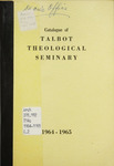 Talbot Theological Seminary Catalog, 1964-1965 by Talbot School of Theology